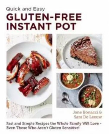 The Quick And Easy Gluten Free Instant Pot Cookbook by Jane Bonacci & Sara De Leeuw