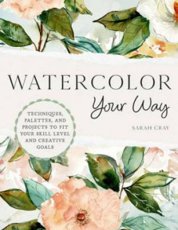 Watercolor Your Way by Sarah Cray