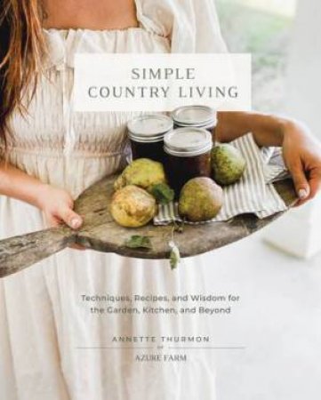 Simple Country Living by Annette Thurmon