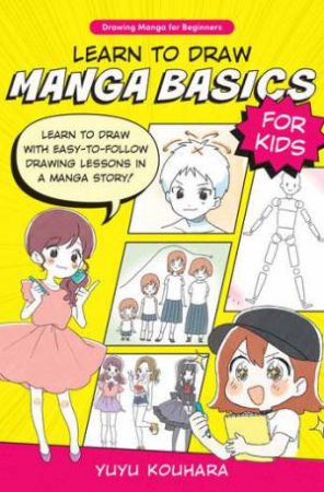 Learn to Draw Manga Basics for Kids by Yuyu Kouhara