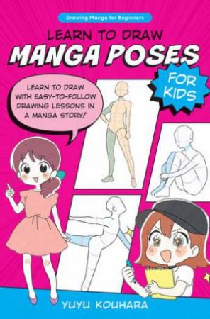 Learn to Draw Manga Poses for Kids by Yuyu Kouhara