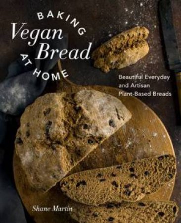 Baking Vegan Bread at Home by Shane Martin
