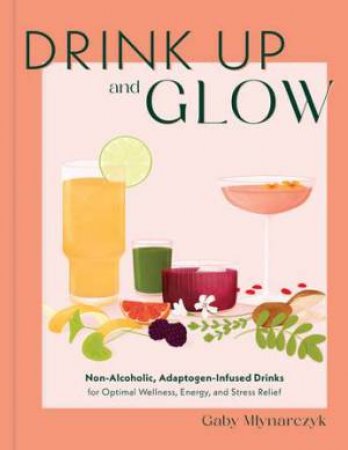 Drink Up and Glow by Gaby Mlynarczyk