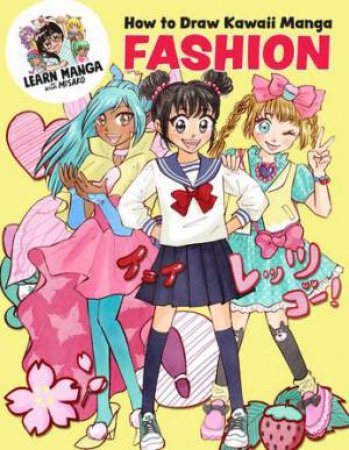 How to Draw Kawaii Manga Fashion by Misako Rocks!