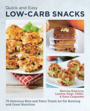 Low Carb Snacks (Quick and Easy) by Martina Slajerova & Dana Carpender