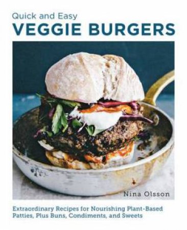 Veggie Burgers (Quick and Easy) by Nina Olsson