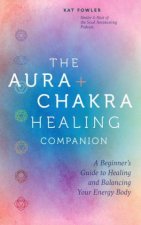 The Aura and Chakra Healing Companion