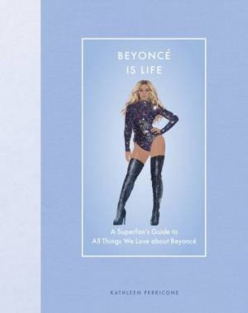 Beyonce Is Life by Kathleen Perricone