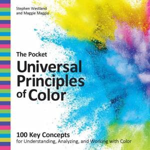 The Pocket Universal Principles of Color by Stephen Westland & Maggie Maggio