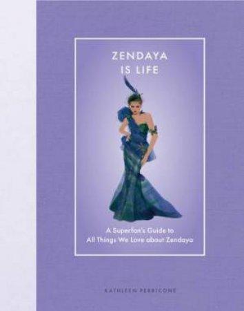 Zendaya is Life by Kathleen Perricone
