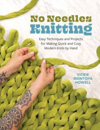 No Needles Knitting by Vickie Howell