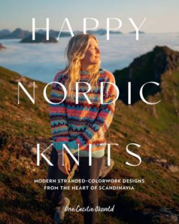Happy Nordic Knits by Une Cecilie Oksvold