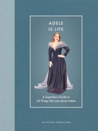 Adele Is Life by Kathleen Perricone