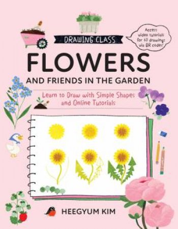 Drawing Class: Flowers and Friends in the Garden by Heegyum Kim