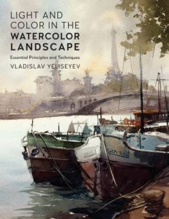 Light and Color in the Watercolor Landscape by Vladislav Yeliseyev
