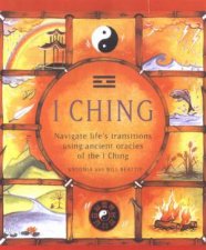 I Ching Navigate Lifes Transitions Using Ancient Oracles Of The I Ching