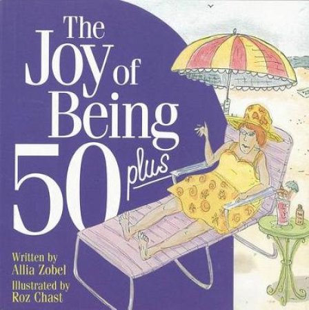 The Joy Of Being 50 Plus by Allia Zobel & R Chas