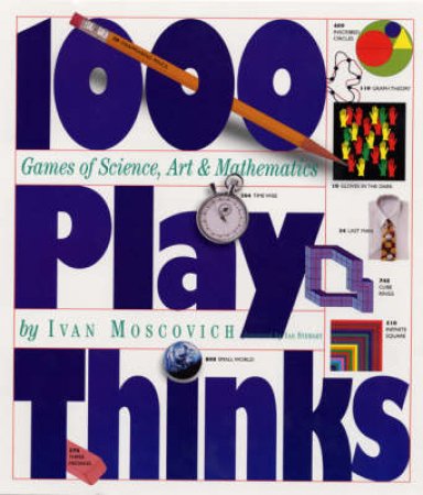 1,000 PlayThinks: Puzzles, Paradoxes, Illusions & Games by Ivan Moscovich