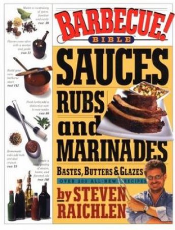 Barbecue Sauces, Rubs And Marinades by Steven Raichlen