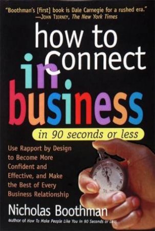 How To Connect In Business In 90 Seconds Or Less by Nicholas Boothman