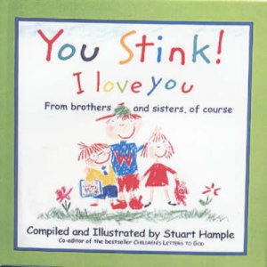 You Stink! I Love You by Stuart Hample
