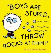Boys Are Stupid Throw Rocks At Them