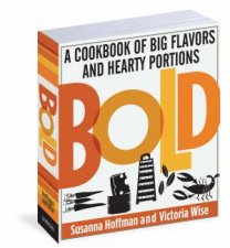 BOLD A Cookbook of Big Flavors and Hearty Portions