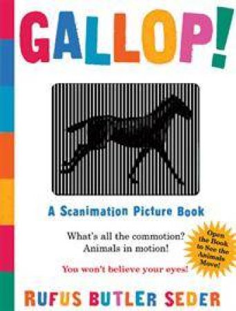 Gallop!: A Scanimation Picture Book by Rufus Butler Seder