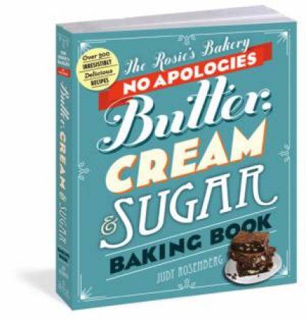 Rosie's Bakery No Apologies Butter, Cream, & Sugar by Judy Rosenberg