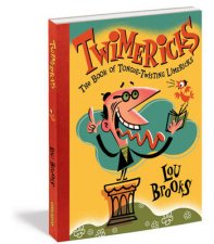 Twimericks The Book of TongueTwisting Limericks