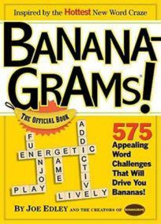 Bananagrams! The Official Book: Appealing Word Challenges That Will Drive You Bananas! by Edley & Nathanson