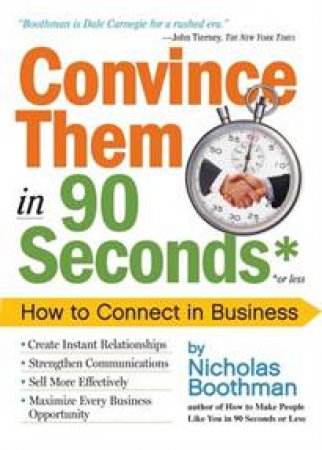 Convince Them in 90 Seconds: How to Connect in Business by Nicholas Boothman