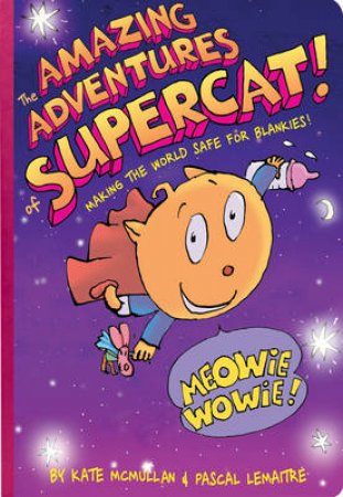 The Amazing Adventures of Supercat by Kate McMullen & Pascal Lemaitre