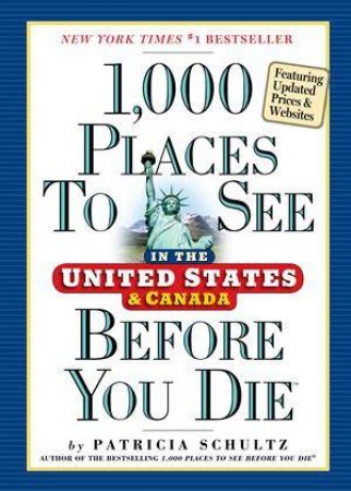 1000 Places to See Before You Die in the United States by Patricia Schultz