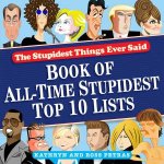 The Stupidest Things Ever Said Book of AllTime Stupidest Top 10 Lists
