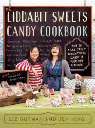 The Liddabit Sweets Candy Cookbook by Liz Gutman & Jenn King