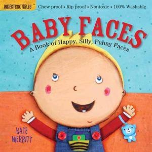 Indestructibles: Baby Faces by K Merritt & A Pixton