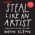 Steal Like an Artist 10 Things Nobody Told You About Being Creative