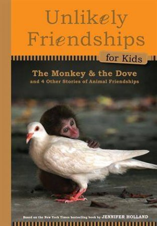 Unlikely Friendships: Monkey and Dove by Jennifer S Holland