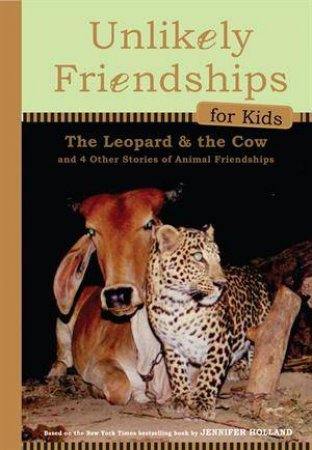 Unlikely Friendships: Leopard and Cow by Jennifer S Holland