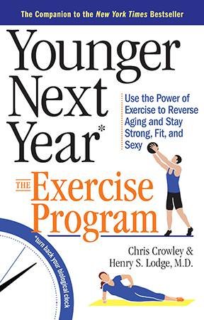 The Younger Next Year Exercise Program by Chris Crowley