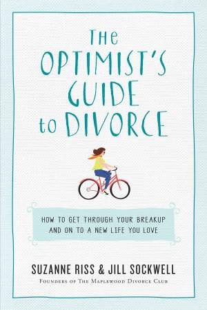 The Optimist's Guide To Divorce by Suzanne Riss & Jill Stockwell 