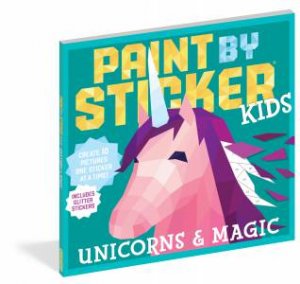 Paint By Sticker Kids: Unicorns & Magic