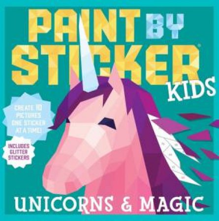 Paint By Sticker Kids: Unicorns & Magic by Various