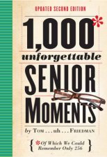 1000 Unforgettable Senior Moments 2nd Ed