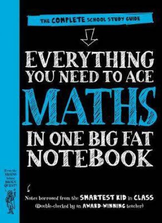 Everything You Need To Ace Maths In One Big Fat Notebook by Various