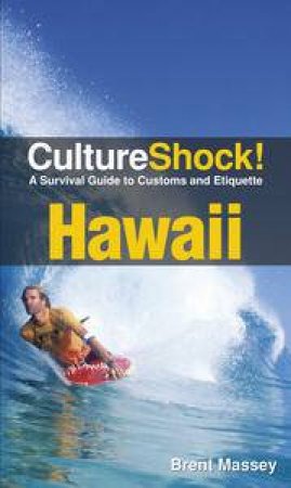 Culture Shock! Hawaii: A Survival Guide to Customs and Etiquette by Brent Massey