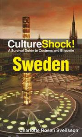 Culture Shock! Sweden: A Survival Guide to Customs and Etiquette by Charlotte Rosen Svensson