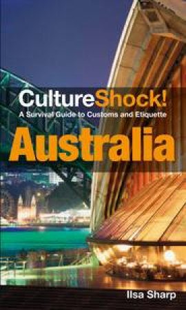 Culture Shock Australia 2012 Edition by Ilsa Sharp