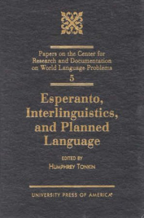 Esperanto, Interlinguistics, and Planned Language by Humphrey Tonkin